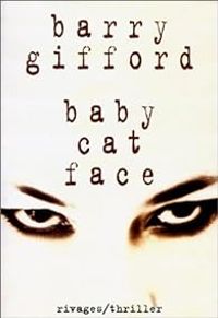 Barry Gifford - Baby Cat Face