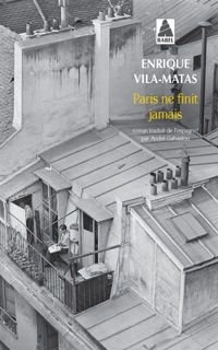 Couverture du livre Paris ne finit jamais (babel) - Enrique Vila Matas