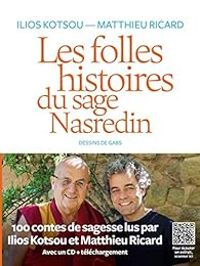 Couverture du livre Les folles histoires du sage Nasredin - Matthieu Ricard - Ilios Kotsou