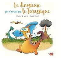 Couverture du livre Le dinosaure qui n'aimait pas le Jurassique - Severine De La Croix