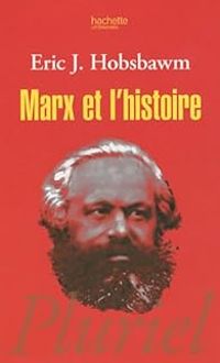 Couverture du livre Marx et l'histoire - Eric J Hobsbawm