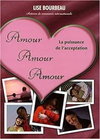 Couverture du livre Amour, Amour, Amour  - Lise Bourbeau