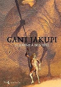 Gani Jakupi - Le serpent à deux têtes