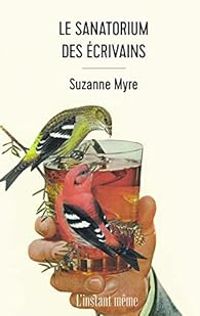 Couverture du livre Le sanatorium des écrivains - Suzanne Myre