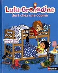 Laurence Gillot - Lucie Durbiano - Lulu-Grenadine dort chez une copine