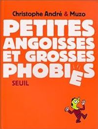 Christophe Andre -  Muzo - Petites angoisses et grosses phobies