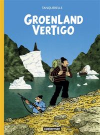 Hervé Tanquerelle - Isabelle Merlet - Groenland Vertigo