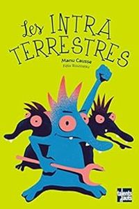 Couverture du livre Les Intraterrestres - Manu Causse - Felix Rousseau Ii