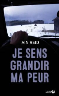 Couverture du livre Je sens grandir ma peur - Valerie Malfoy - Iain Reid