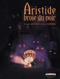 Couverture du livre Aristide broie du noir - Severine Gauthier - Jeremie Almanza