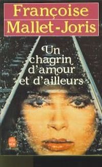 Couverture du livre Un chagrin d'amour et d'ailleurs - Francoise Mallet Joris