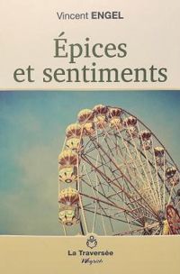 Vincent Engel - Épices et sentiments