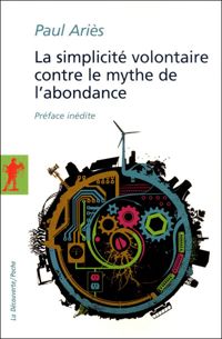 Paul Ariès - La simplicité volontaire contre le mythe de l'abondance