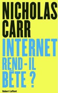 Couverture du livre Internet rend-il bête ? - Nicholas Carr