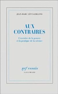 Couverture du livre Aux contraires - Jean Marc Levy Leblond