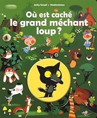 Couverture du livre Où est caché le grand méchant loup? - Jacky Goupil - Daniel Kerleroux