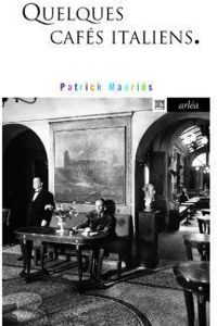 Couverture du livre Quelques cafés italiens - Patrick Mauries