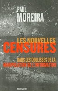 Couverture du livre Les nouvelles censures  - Paul Moreira