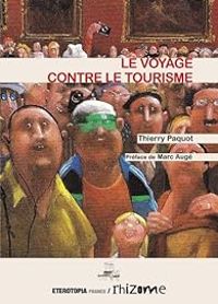 Thierry Paquot - Le voyage contre le tourisme