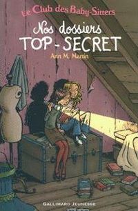 Ann M. Martin - Émile Bravo(Illustrations) - Le Club des Baby-Sitters. Nos dossiers TOP-SECRET