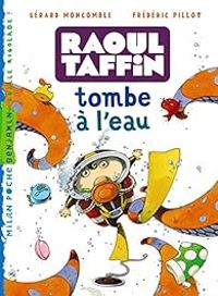 Couverture du livre Raoul Taffin : Tombe à l'eau - Gerard Moncomble - Frederic Pillot