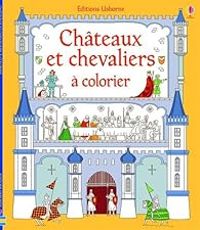 Couverture du livre Châteaux et chevaliers à colorier - Abigail Wheatley