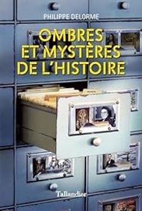 Couverture du livre Ombres et mystères de l'Histoire - Philippe Delorme