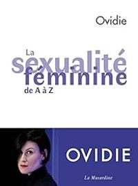  Ovidie - La sexualité féminine de A à Z