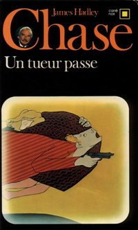 James Hadley Chase - Un tueur passe