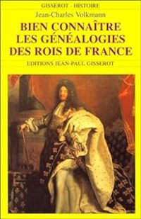 Couverture du livre Bien connaître les généalogies des rois de France - Jean Charles Volkmann