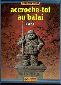 Couverture du livre Accroche toi au balai - Caza 