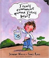 Couverture du livre J'étais comment quant j'étais bébé - Jeanne Willis