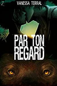 Couverture du livre Par ton regard - Vanessa Arraven