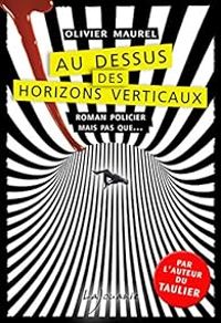 Olivier Maurel Ii - Au dessus des horizons verticaux