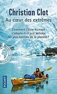 Couverture du livre Au coeur des extrêmes - Christian Clot