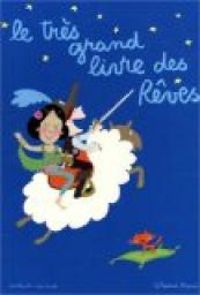 Couverture du livre Le très grand livre des rêves - Soledad Bravi - Nathalie Laurent