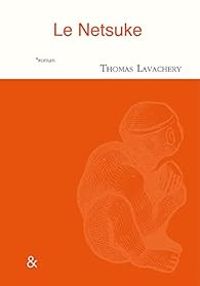 Couverture du livre Le Netsuke - Thomas Lavachery