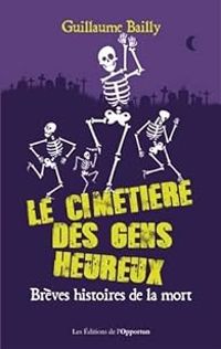 Couverture du livre Le cimetière des gens heureux - Guillaume Bailly