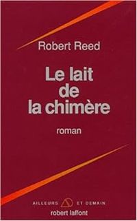 Robert Reed - Le lait de la chimère