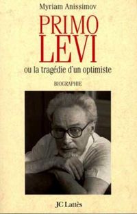 Couverture du livre Primo Levi ou La Tragédie d'un optimiste - Myriam Anissimov