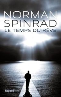 Couverture du livre Le temps du rêve - Norman Spinrad