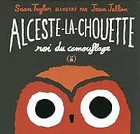 Couverture du livre Alceste-la-chouette, roi du camouflage - Jean Jullien - Sean Taylor