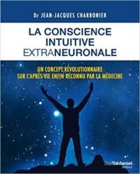 Jean Jacques Charbonier - La conscience intuitive extraneuronale