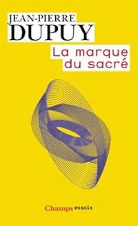 Couverture du livre La marque du sacré - Jean Pierre Dupuy