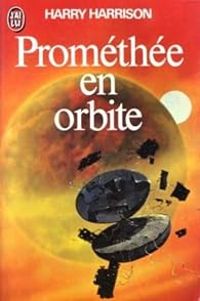 Couverture du livre Prométhée en orbite - Harry Harrison