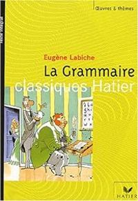 Eugene Labiche - Tristan Bernard - La Grammaire 