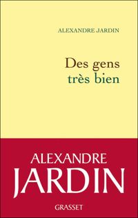 Couverture du livre Des gens très bien - Alexandre Jardin