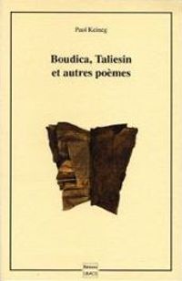 Paol Keineg - Boudica, Taliesin et autres poèmes