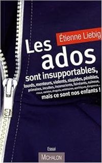 Etienne Liebig - Les ados sont insupportables