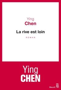 Couverture du livre La rive est loin - Ying Chen